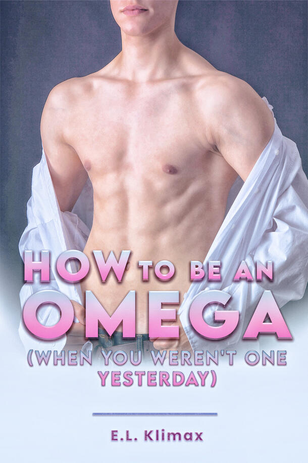 How To Be An Omega (When You Weren't One Yesterday) How To Be An Omega (When You Weren't One Yesterday)